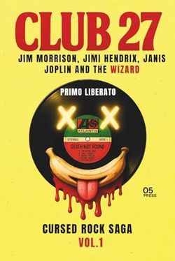 Club 27: The Shadow Conspiracy: Jim Morrison, Jimi Hendrix, Janis Joplin and the Wizard