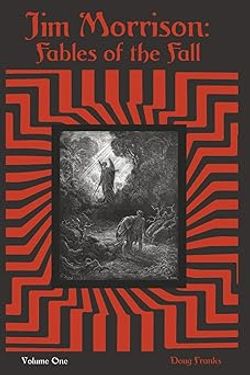Jim Morrison: Fables of the Fall - Volume One