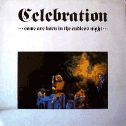 Celebration ...some are born in the endless night