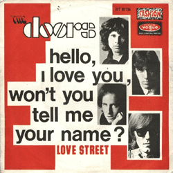 Hello, I Love You, Won't You Tell Me Your Name?  /  Love Street
