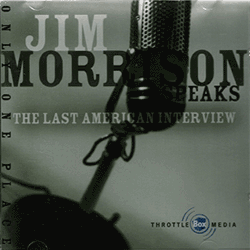 Jim Morrison Speaks: The Last American Interview