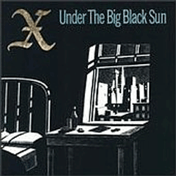 X - Under The Big Black Sun