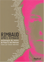 Rimbaud après Rimbaud : Anthologie de textes de proust à Jim Morrison